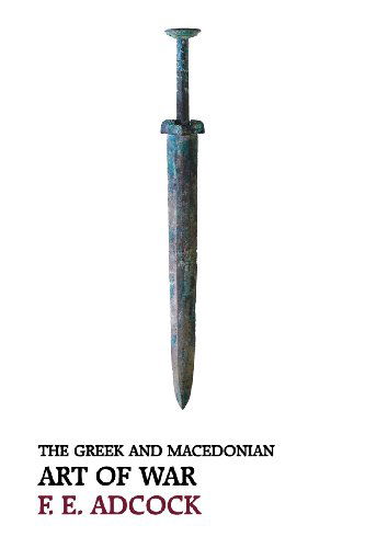 Cover for Frank Ezra Adcock · The Greek and Macedonian Art of War (Pocketbok) [Reprint edition] (2013)