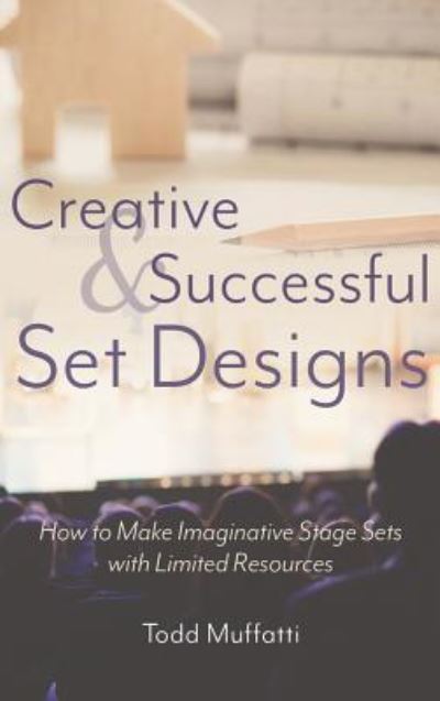 Cover for Todd Muffatti · Creative and Successful Set Designs (Hardcover Book) (2018)