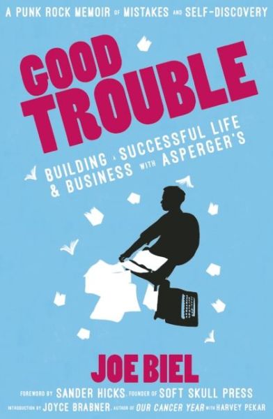 Cover for Joe Biel · Good Trouble: Building a Successful Life and Business with Asperger's (Paperback Book) (2016)