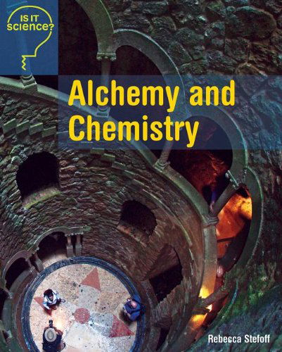 Cover for Rebecca Stefoff · Alchemy and Chemistry (Is It Science?) (Hardcover Book) (2014)