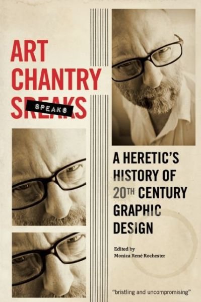 Cover for Art Chantry · Art Chantry Speaks: A Heretic's History of 20th Century Graphic Design (Taschenbuch) (2015)