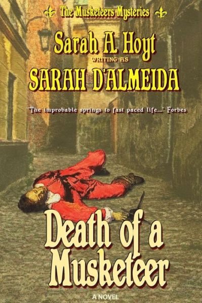 Death of a Musketeer (The Musketeers Mysteries) (Volume 1) - Sarah D'almeida - Kirjat - Goldport Press - 9781630110093 - keskiviikko 13. marraskuuta 2013
