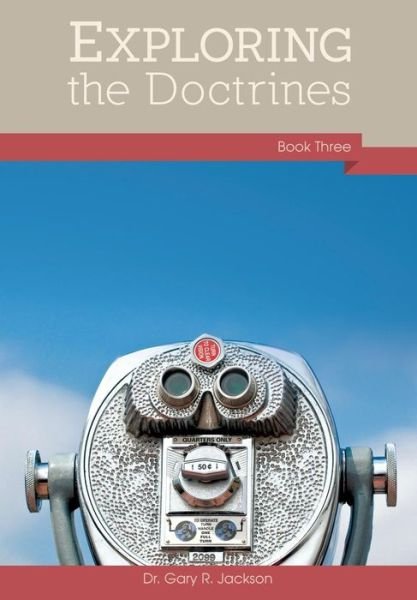 Cover for Gary R. Jackson · Exploring the Doctrines: Book Three (Paperback Book) (2013)