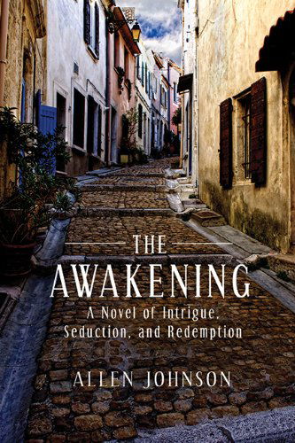 Cover for Allen Johnson · The Awakening: A Novel of Intrigue, Seduction, and Redemption (Hardcover Book) (2014)