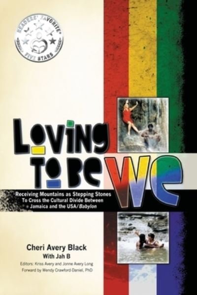 Cover for Cheri Avery Black · Loving To Be WE: Receiving Mountains as Stepping Stones to Cross the Cultural Divide Between Jamaica and the USA / Babylon (Paperback Book) (2019)