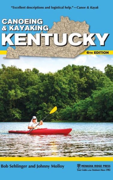 Cover for Bob Sehlinger · Canoeing &amp; Kayaking Kentucky - Canoe and Kayak Series (Hardcover Book) [Sixth edition] (2018)