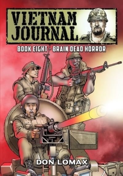 Vietnam Journal - Book 8: Brain Dead Horror - Don Lomax - Books - Caliber Comics - 9781635298093 - September 29, 2021