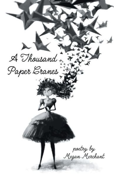 A Thousand Paper Cranes - Megan Merchant - Livres - Finishing Line Press - 9781635342093 - 21 avril 2017