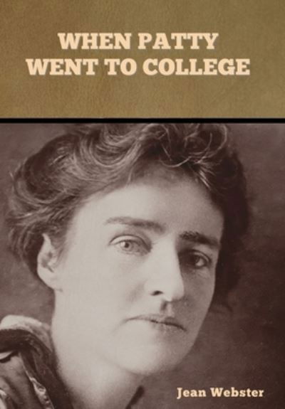 When Patty Went to College - Jean Webster - Books - Bibliotech Press - 9781636374093 - November 11, 2022