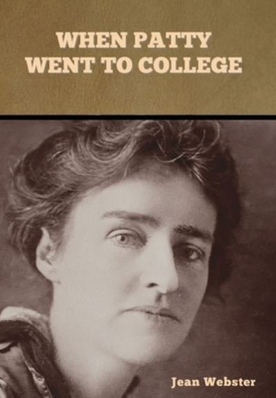 When Patty Went to College - Jean Webster - Bøker - Bibliotech Press - 9781636374093 - 11. november 2022