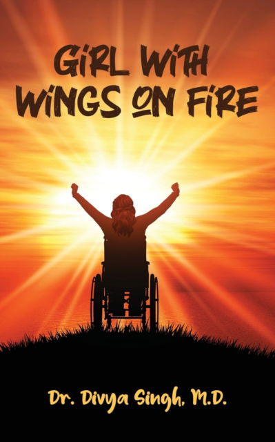 Girl With Wings On Fire - Dr Divya Singh - Books - White Falcon Publishing - 9781636402093 - May 12, 2021