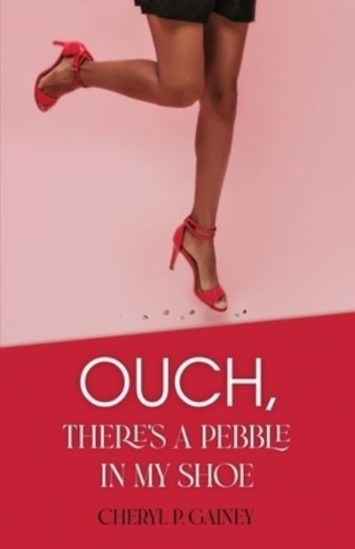 Cheryl P Gainey · Ouch, There's a Pebble in My Shoe (Paperback Book) (2022)