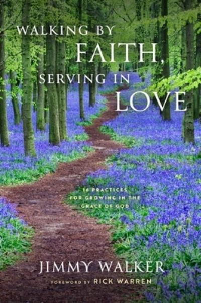 Cover for Jimmy Walker · Walking by Faith, Serving in Love: 16 Practices for Growing in the Grace of God (Hardcover Book) (2024)