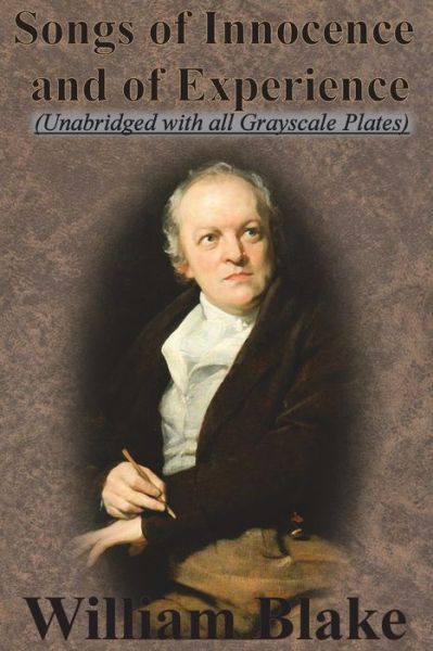 Songs of Innocence and Songs of Experience (Unabridged with all Grayscale Plates) - William Blake - Books - Chump Change - 9781640320093 - December 13, 1901