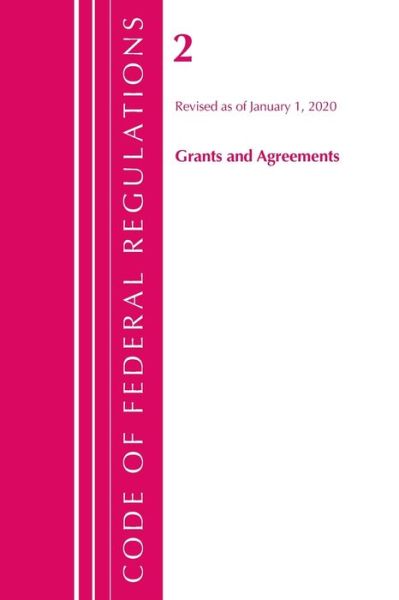 Cover for Office Of The Federal Register (U.S.) · Code of Federal Regulations, Title 02 Grants and Agreements, Revised as of January 1, 2020 - Code of Federal Regulations, Title 02 Grants and Agreements (Paperback Book) (2021)