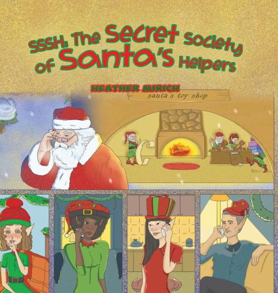 Cover for Heather Mirich · Sssh: The Secret Society of Santa's Helpers (Hardcover Book) (2018)