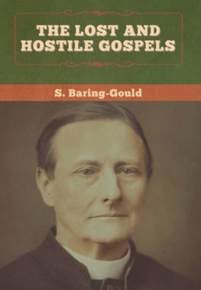 Cover for S Baring-Gould · The Lost and Hostile Gospels (Hardcover Book) (2020)