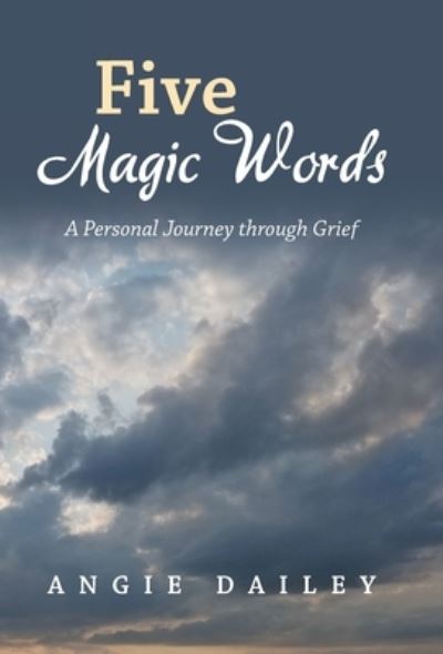 Cover for Angie Dailey · Five Magic Words (Hardcover Book) (2021)