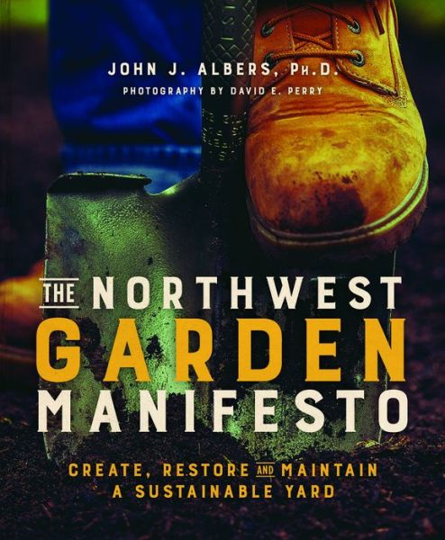 Cover for John J. Albers · Northwest Garden Manifesto (Book) (2017)