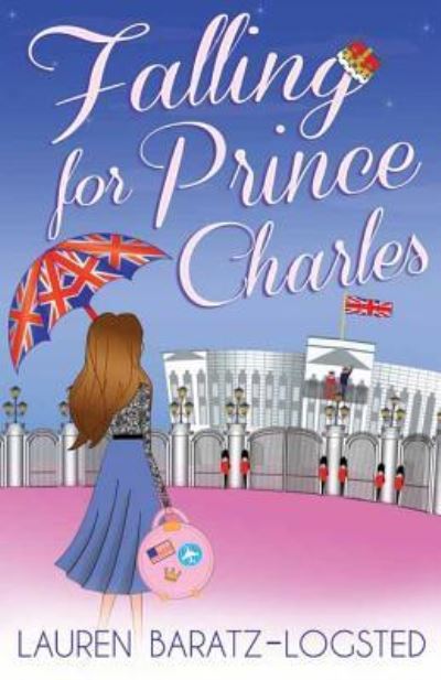 Cover for Lauren Baratz-Logsted · Falling for Prince Charles (Hardcover Book) (2016)