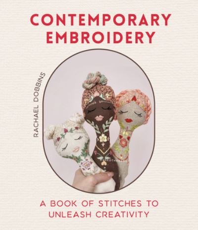 Cover for Rachael Dobbins · Modern Embroidery: A Book of Stitches to Unleash Creativity (Needlework Guide, Craft Gift, Embroider Flowers) (Hardcover Book) (2023)