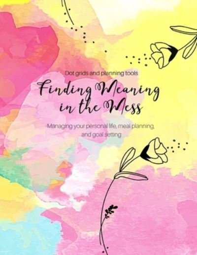 Cover for Black Dog House Publishing · Finding Meaning in the Mess (Pocketbok) (2019)
