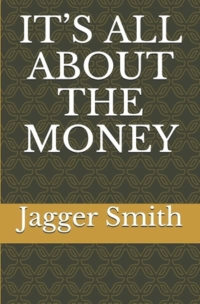 Cover for Jagger Smith · It's All about the Money (Paperback Book) (2019)