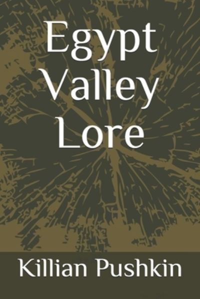 Cover for Killian James Pushkin · Egypt Valley Lore (Paperback Book) (2019)