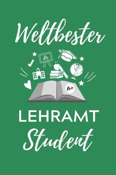 Weltbester Lehramt Student - Lehramtstudent Geschenkbuch - Książki - Independently Published - 9781707162093 - 10 listopada 2019