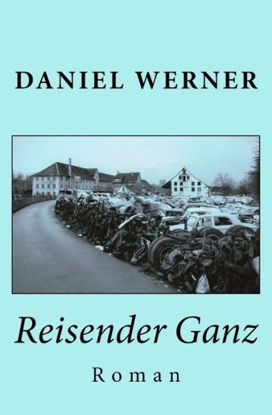 Cover for Daniel Werner · Reisender Ganz (Pocketbok) (2018)