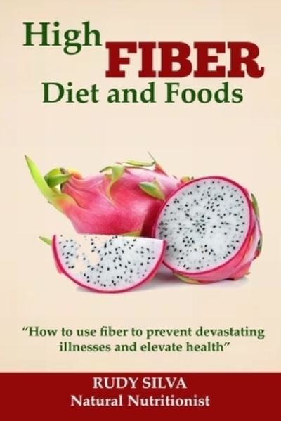 Cover for Rudy Silva Silva · High Fiber Diet and Foods (Paperback Book) (2018)