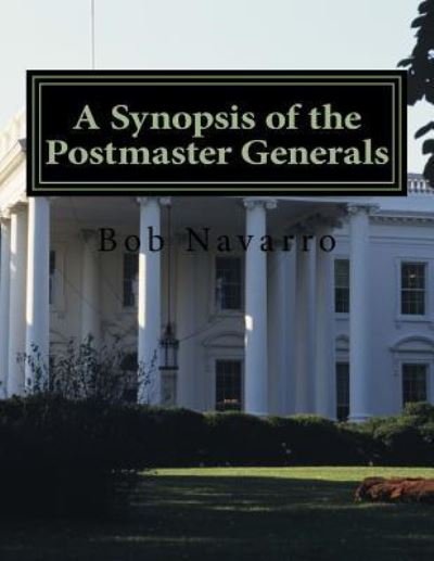 Cover for Bob Navarro · A Synopsis of the Postmaster Generals (Paperback Book) (2018)