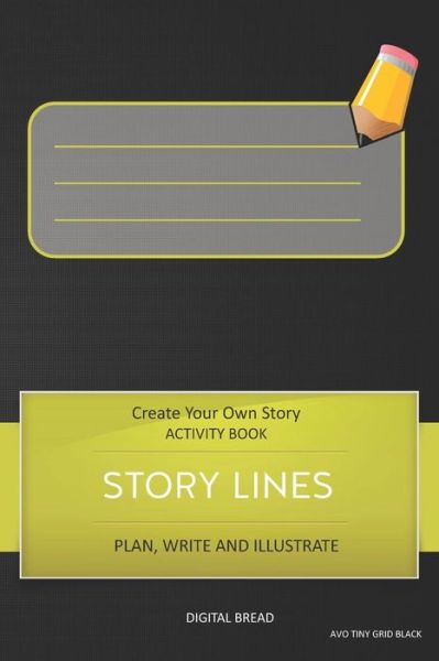 Story Lines - Create Your Own Story Activity Book, Plan Write and Illustrate - Digital Bread - Books - Independently Published - 9781728907093 - October 17, 2018