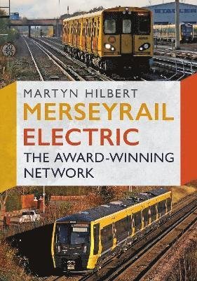 Cover for Martyn Hilbert · Merseyrail Electric: The Award-Winning Network (Pocketbok) (2023)