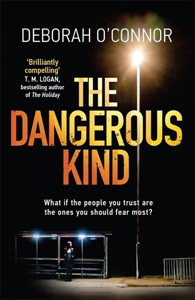 Cover for Deborah O'Connor · The Dangerous Kind: The thriller that will make you second-guess everyone you meet (Paperback Book) (2020)