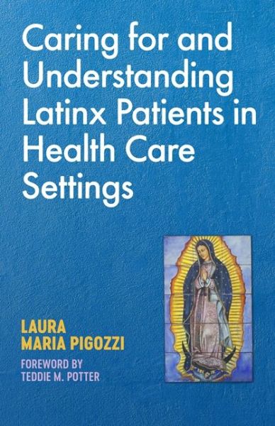 Cover for Laura Maria Pigozzi · Caring for and Understanding Latinx Patients in Health Care Settings (Paperback Bog) (2020)