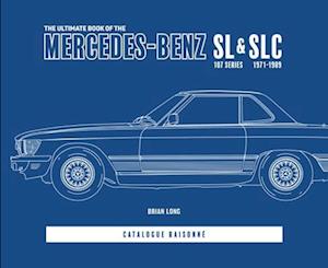 Cover for Brian Long · The Ultimate Book of the Mercedes-Benz Sl &amp; Slc: 107 Series 1971 to 1989 Catalogue Raisonne - The Ultimate Book of (Hardcover bog) (2025)