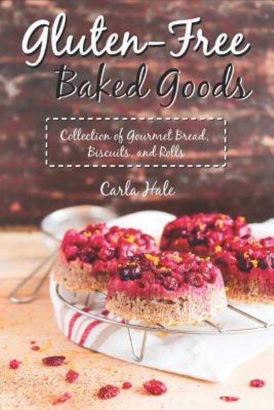 Cover for Carla Hale · Gluten-Free Baked Goods (Paperback Book) (2019)