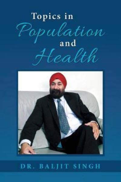 Topics in Population and Health - Dr Baljit Singh - Books - Xlibris Au - 9781796003093 - June 30, 2019