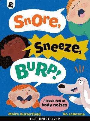 Cover for Moira Butterfield · Snore, Sneeze, Burp - A Book Full of... (Hardcover bog) (2025)