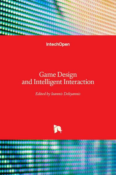 Game Design and Intelligent Interaction - Ioannis Deliyannis - Books - IntechOpen - 9781838800093 - April 1, 2020