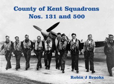 Cover for Robin J. Brooks · County of Kent Squadrons: Nos. 131 and 500 (Paperback Book) (2021)