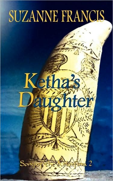 Ketha's Daughter [song of the Arkafina #2] - Suzanne Francis - Books - Bladud Books - 9781843198093 - March 17, 2009
