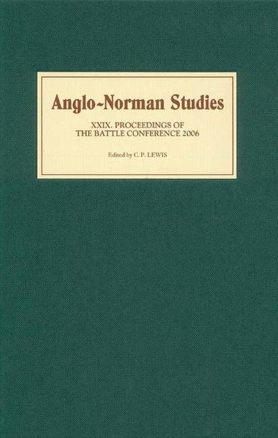 Cover for C P Lewis · Anglo-Norman Studies XXIX: Proceedings of the Battle Conference 2006 - Anglo-Norman Studies (Hardcover bog) (2007)