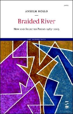 Cover for Anselm Hollo · Braided River: New and Selected Poems 1965-2005 - Salt Modern Poets (Paperback Book) (2005)