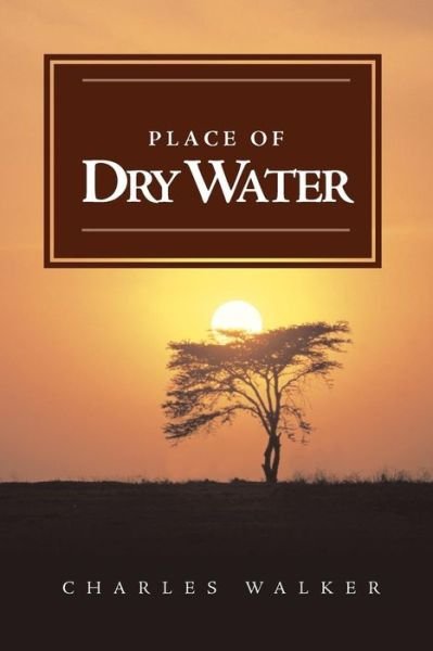 Cover for Charles Walker · Place of Dry Water (Pocketbok) (2006)