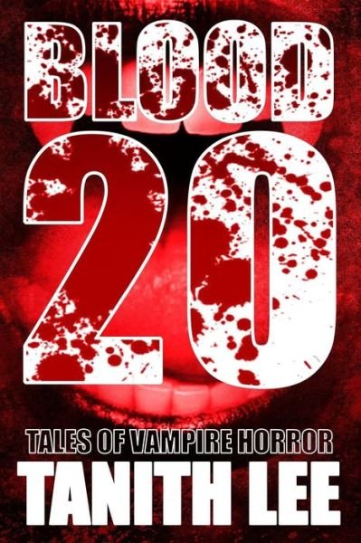 Blood 20: Tales of Vampire Horror - Tanith Lee - Livres - Telos Publishing Ltd - 9781845839093 - 24 mars 2015