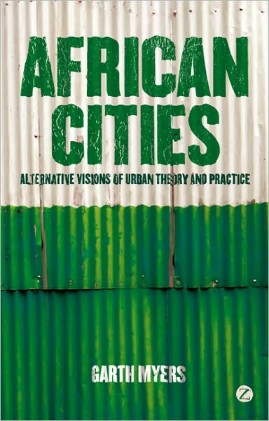 Professor Garth Myers · African Cities: Alternative Visions of Urban Theory and Practice (Paperback Book) (2011)