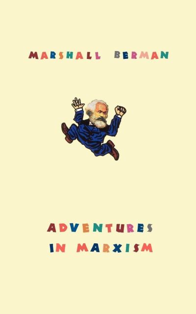 Adventures in Marxism - Marshall Berman - Books - Verso Books - 9781859843093 - January 17, 2001