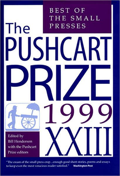 Cover for Bill Henderson · The Pushcart Prize 1999: Best of the Small Presses (No 23) (Hardcover Book) (1998)